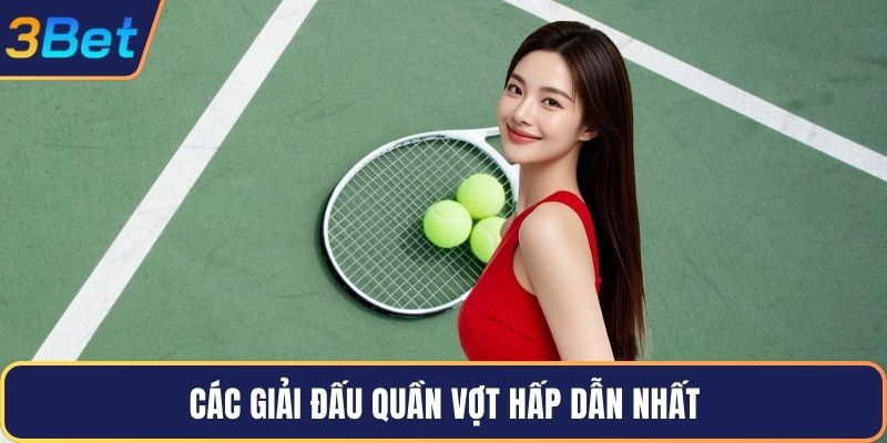 Các giải đấu quần vợt hấp dẫn nhất