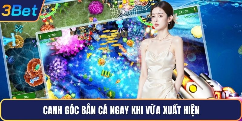 Canh góc bắn cá ngay khi vừa xuất hiện