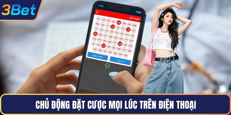 Chủ động đặt cược mọi lúc trên điện thoại