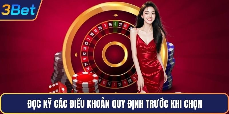 Đọc kỹ các điều khoản quy định trước khi chọn