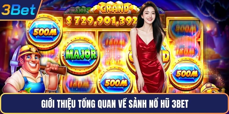 Giới thiệu tổng quan về sảnh nổ hũ 3Bet