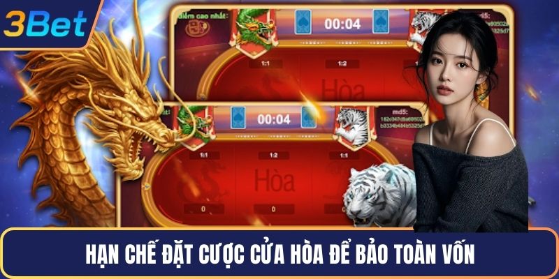Hạn chế đặt cược cửa hòa để bảo toàn vốn