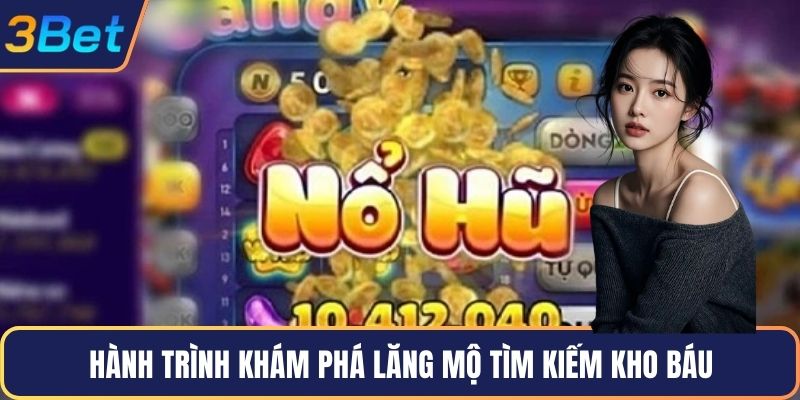 Hành trình khám phá lăng mộ tìm kiếm kho báu