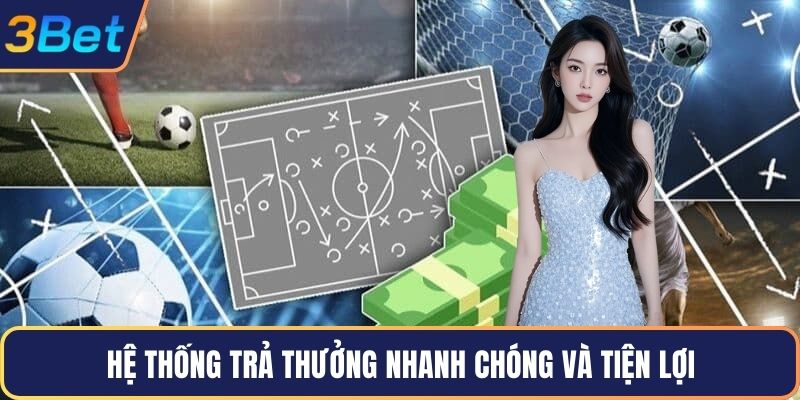 Hệ thống trả thưởng nhanh chóng và tiện lợi