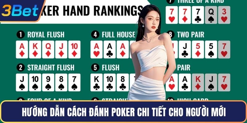 Hướng dẫn cách đánh Poker chi tiết cho người mới