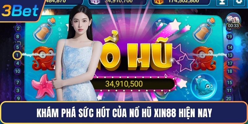 Khám phá sức hút của nổ hũ Xin88 hiện nay