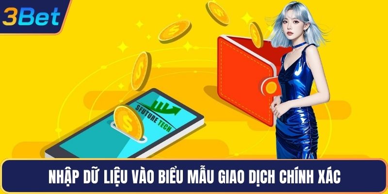 Nhập dữ liệu vào biểu mẫu giao dịch chính xác