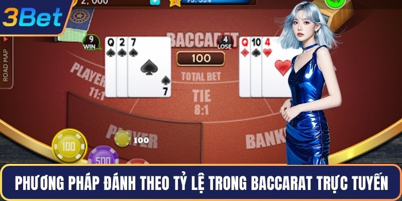 Phương pháp đánh theo tỷ lệ trong baccarat trực tuyến