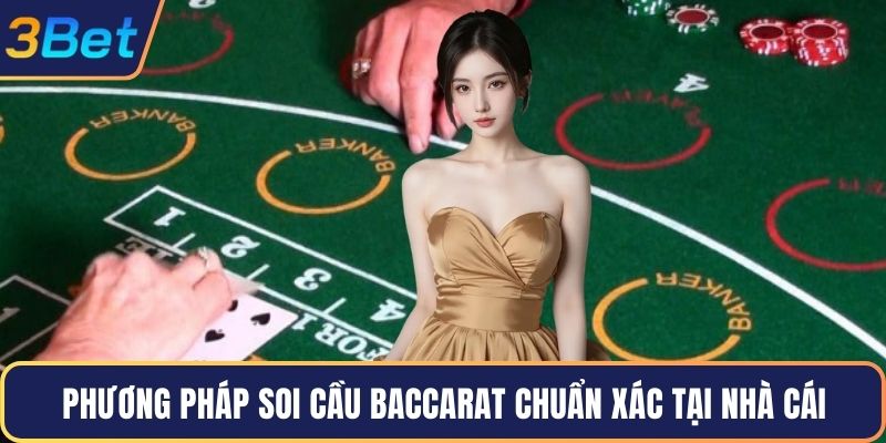 Phương pháp soi cầu baccarat chuẩn xác tại nhà cái