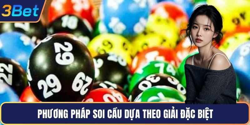 Phương pháp soi cầu dựa theo giải đặc biệt