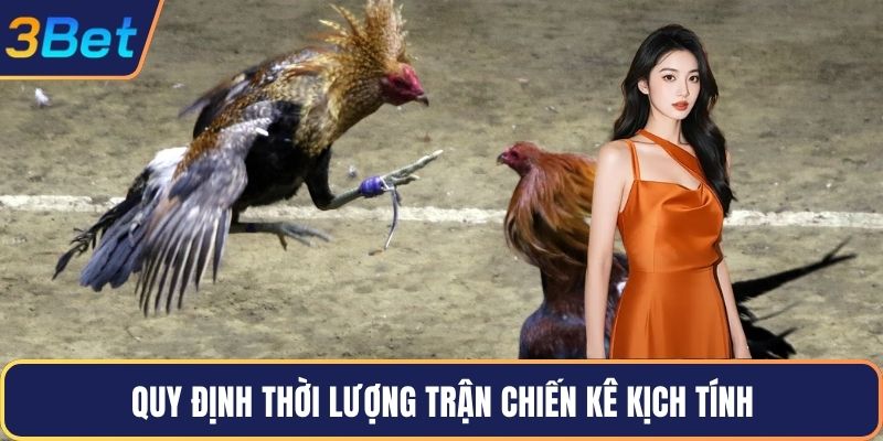 Quy định thời lượng trận chiến kê kịch tính