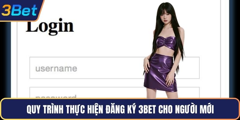 Quy trình thực hiện đăng ký 3Bet cho người mới