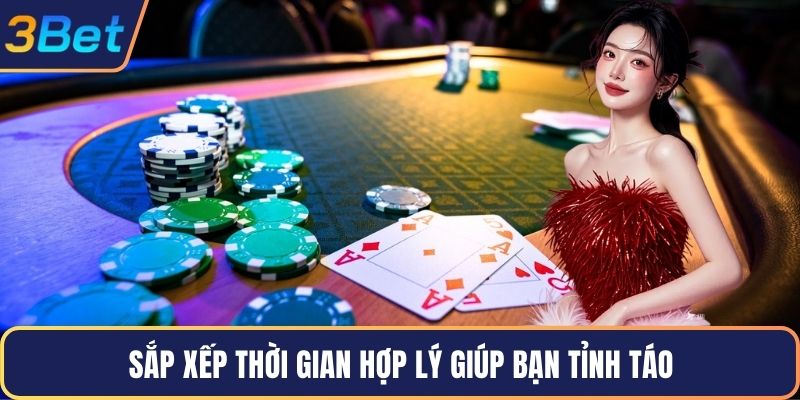 Sắp xếp thời gian hợp lý giúp bạn tỉnh táo