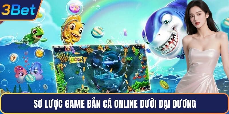 Sơ lược game bắn cá online dưới đại dương