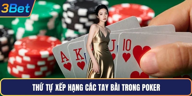 Thứ tự xếp hạng các tay bài trong poker