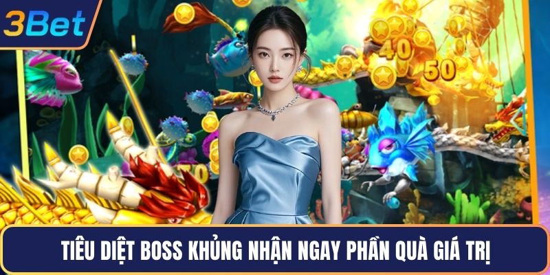 Tiêu diệt boss khủng nhận ngay phần quà giá trị